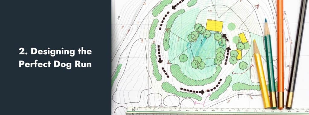 2. Designing the Perfect Dog Run