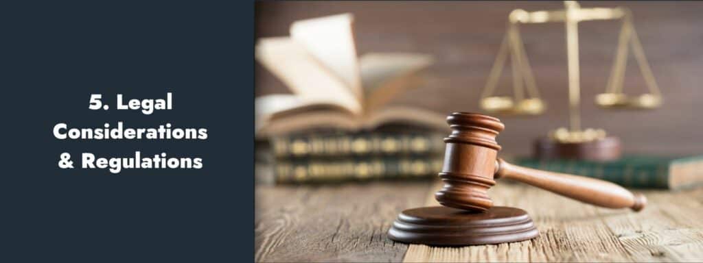5. Legal Considerations & Regulations